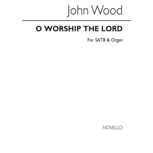 Wood, John - O Worship The...