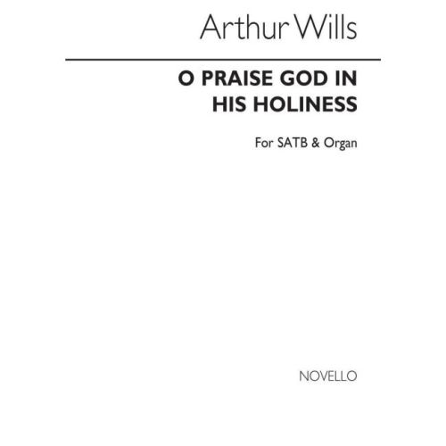 Wills, Arthur - O Praise...
