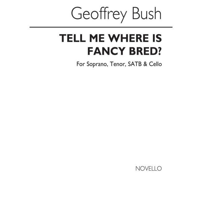 Bush, Geoffrey - Tell Me Where Is Fancy Bred?