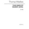 Weelkes, Thomas - Thus Sings My Dearest Jewel