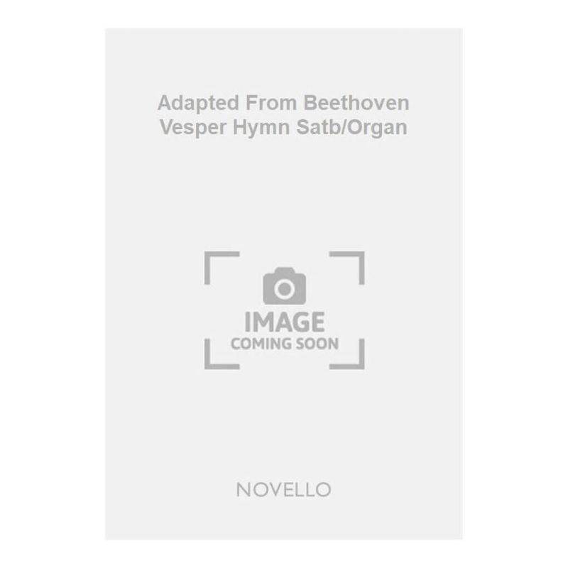 Adapted From Beethoven Vesper Hymn Satb/Organ