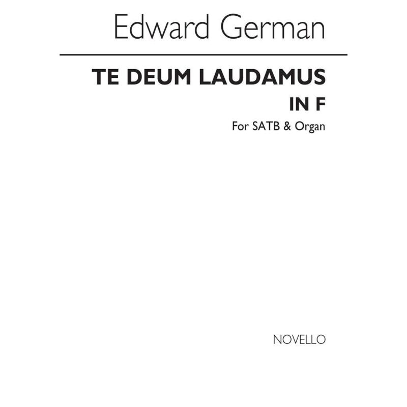German, Edward - Te Deum Laudamus In F (SATB/Organ)