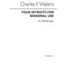 Waters, Charles Frederick - Four Introits For Seasonal Use