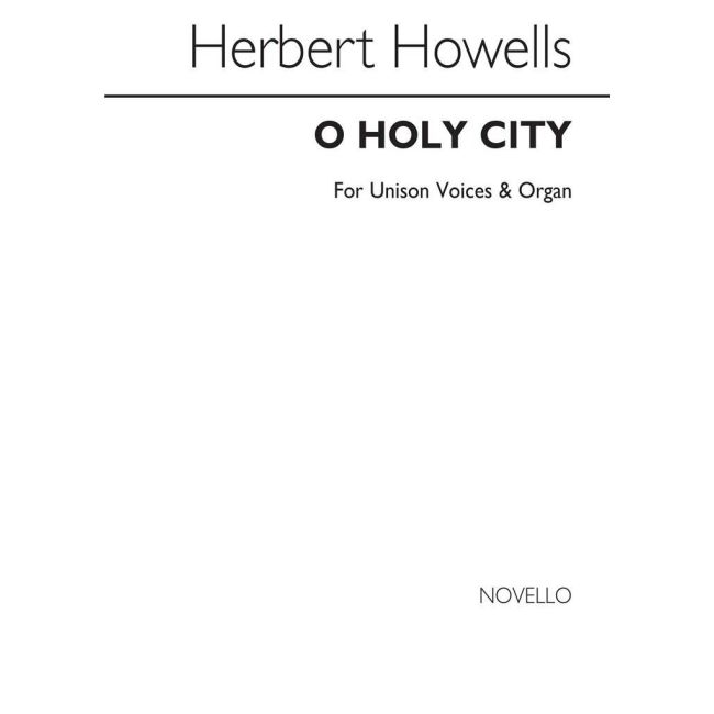 Howells, Herbert - O Holy City (Sancta Civitas)