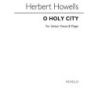 Howells, Herbert - O Holy City (Sancta Civitas)