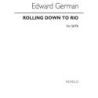 German, Edward - Rolling Down To Rio for SATB Chorus