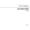 Wagner, Oskar - Six Miniatures (See Contents For List)