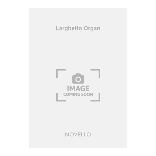 Gladstone, Francis Edward - Larghetto Organ