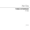 Gray, Allan - Three Intermezzi - Organ