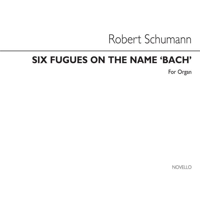 Schumann, Robert - Six Fugues On The Name Bach Book 1 (Nos. 1-3)