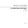 Luard-Selby, Bertram - Christmas Pastorale For Organ