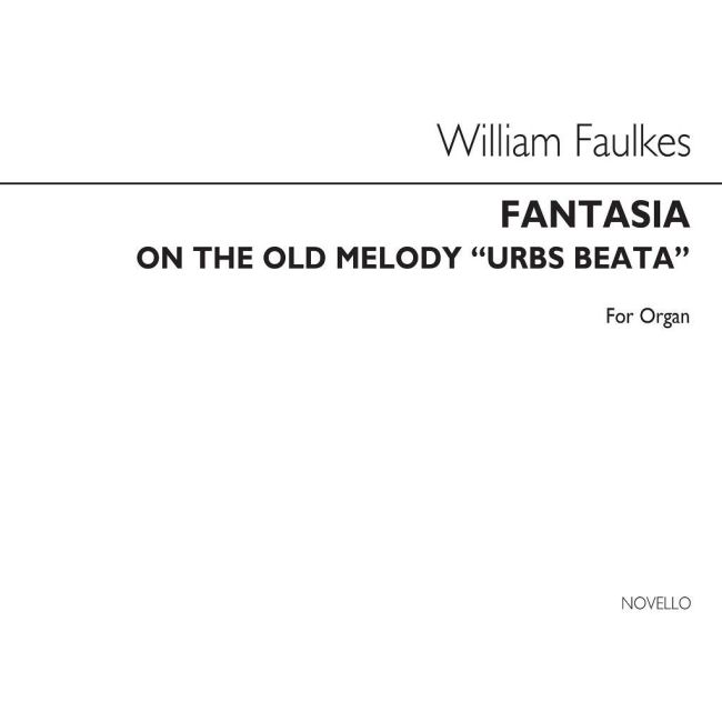 Faulkes, William - Fantasia On The Old Melody 'Urbs Beata' Op112