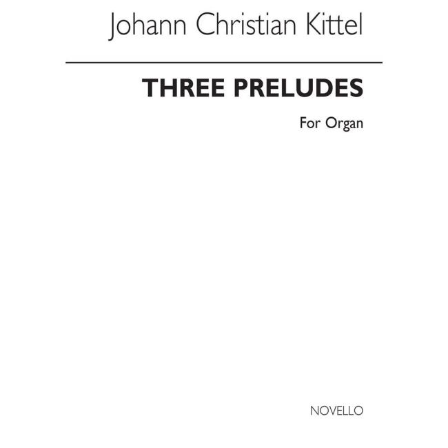 Kittel, Johann Christian - Three Preludes For Organ