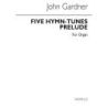Gardner, John - Five Hymn Tune Preludes