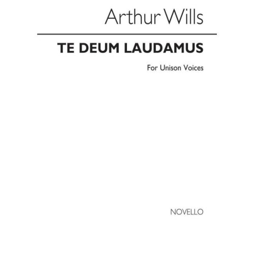 Wills, Arthur - Te Deum for...