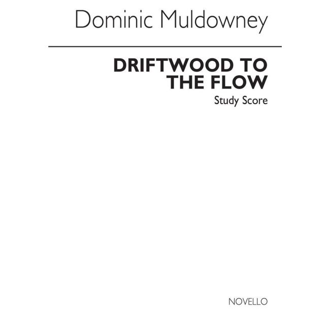 Muldowney, Dominic - Driftwood To The Flow