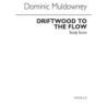 Muldowney, Dominic - Driftwood To The Flow