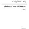 Lang, C.S. - Exercises For Organists Book 1