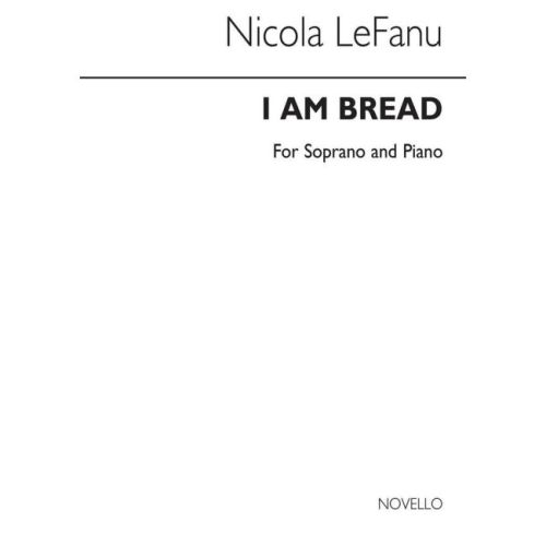LeFanu, Nicola - I Am Bread...