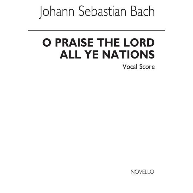 Bach, Johann Sebastian - O Praise The Lord (Lobet Den Herrn) Motet No 6