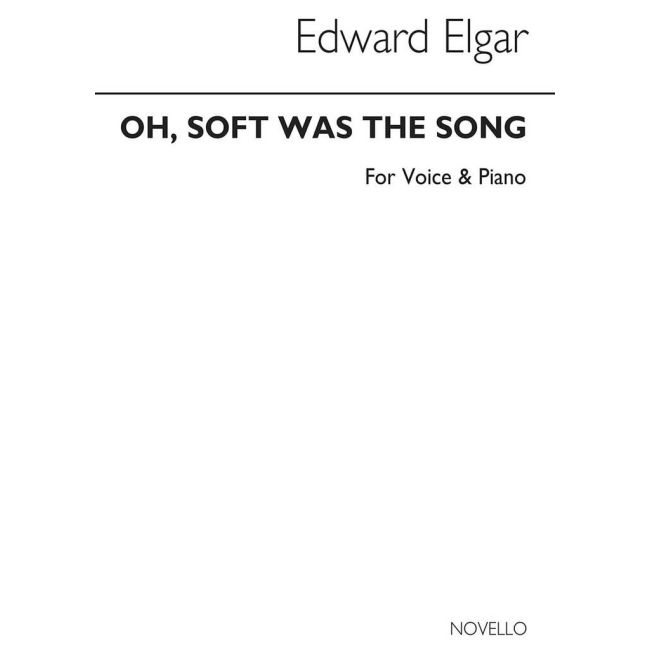 Elgar, Edward - Edward Oh Soft Was The Song In E Voice And Piano