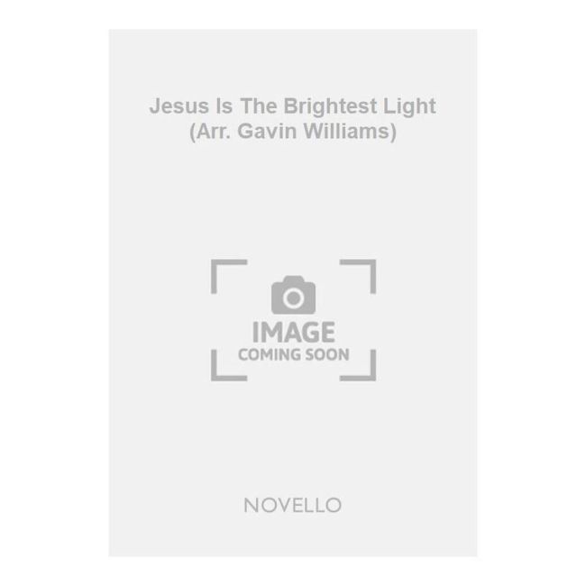 Freylinghausen, Johann - Jesus Is The Brightest Light (Arr. Gavin Williams)