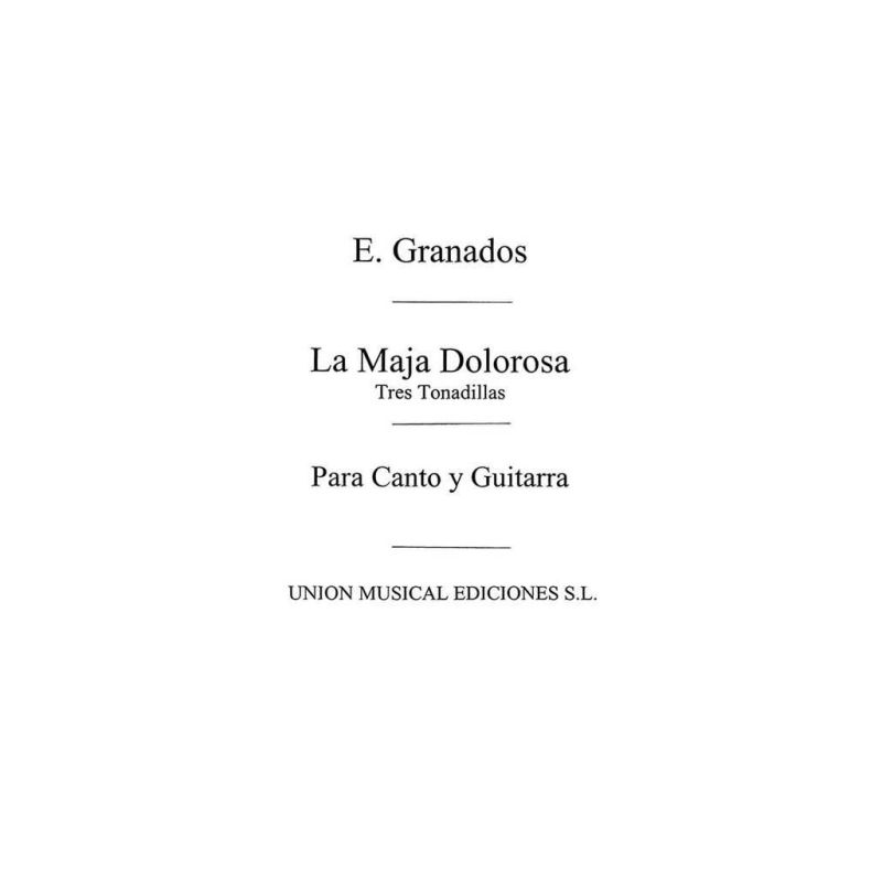 Granados, Enrique - La Maja Dolorosa Tres Tonadillas