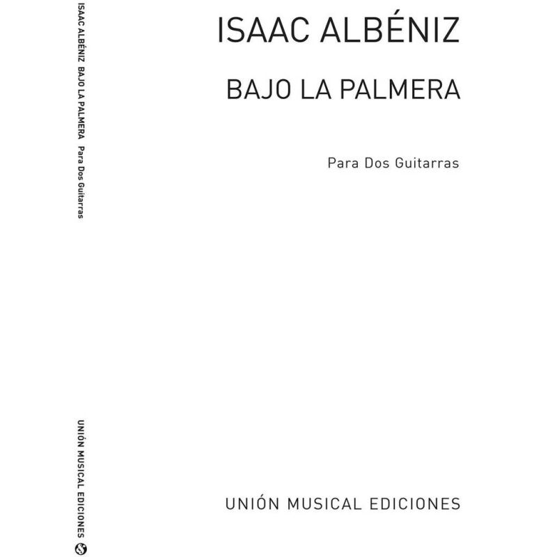 Albéniz, Isaac - Bajo La Palmera (Llobet) for 2 Guitars