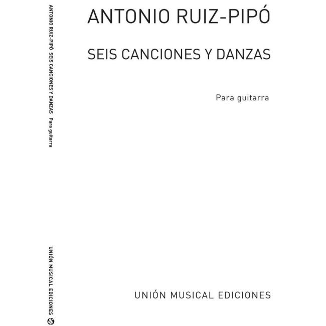 Ruiz-Pipo, Antonio - Seis Canciones Y Danzas (Guitar)