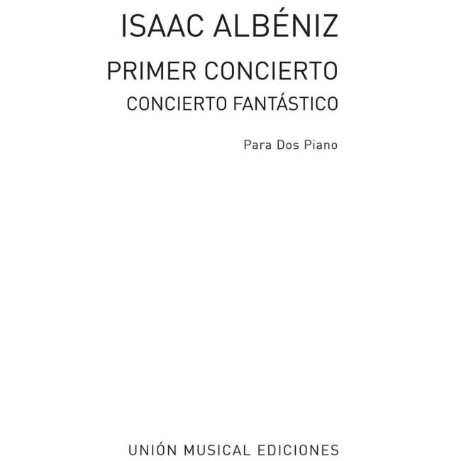 Albéniz, Isaac - Primer Concierto (Concierto Fantastico) Op.78
