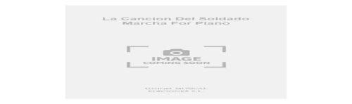 La Cancion Del Soldado Marcha For Piano