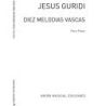 Guridi, Jesus - Diez Melodias Vascas