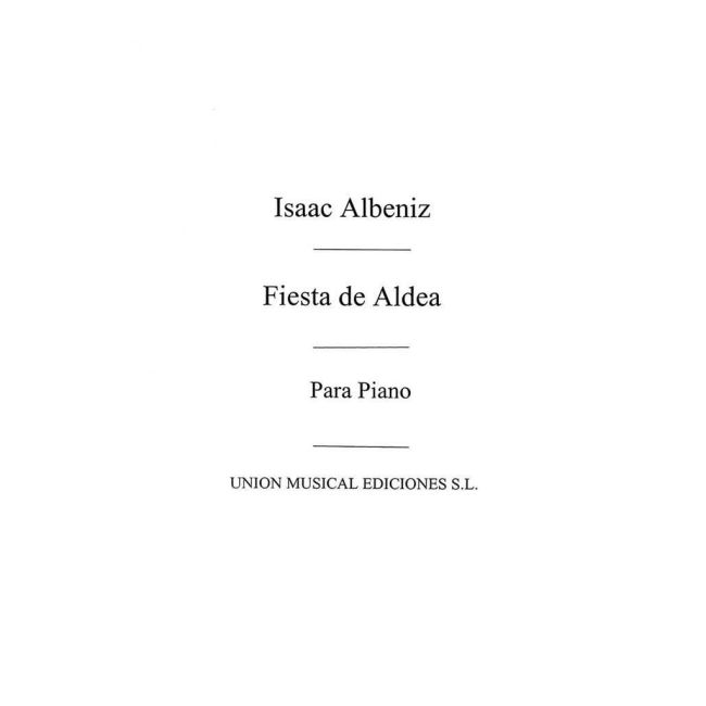 Albéniz, Isaac - Fiesta De Aldea Op.Post For Piano