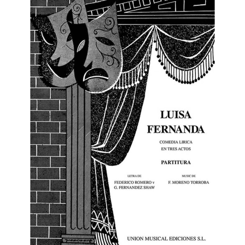Torroba, Federico Moreno - Luisa Fernanda - Comedia Lirica en tres Actos