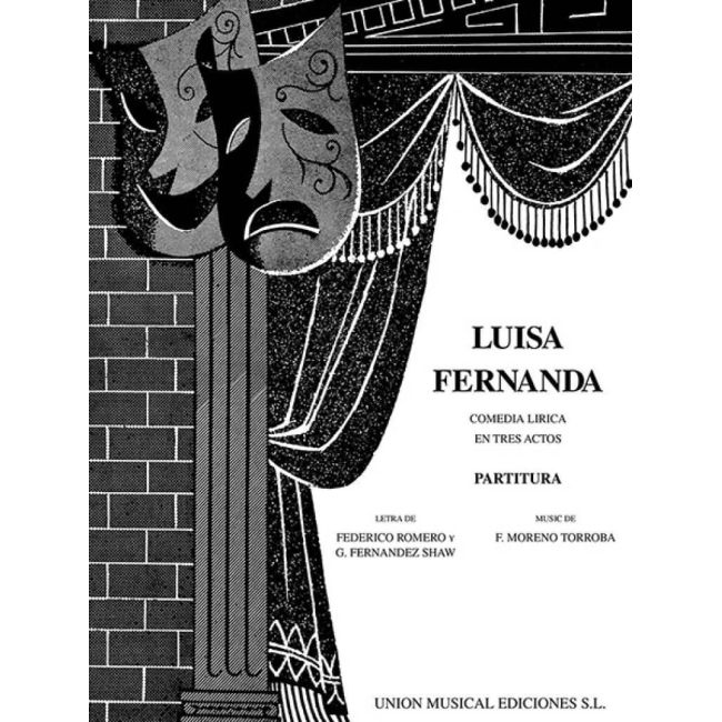 Torroba, Federico Moreno - Luisa Fernanda - Comedia Lirica en tres Actos