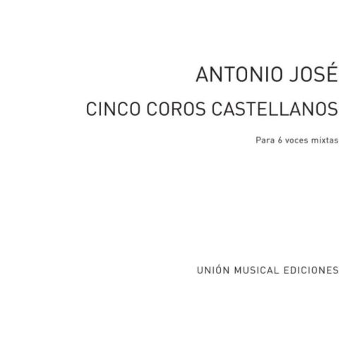 Antonio Jose: Cinco Coros...