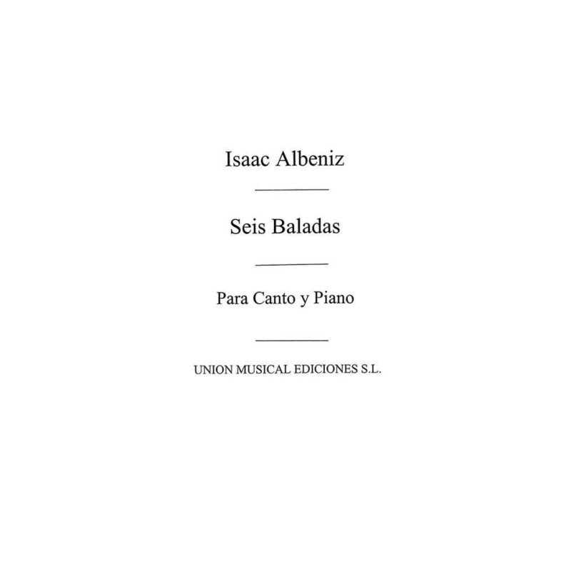 Albéniz, Isaac - Albeniz: Seis Baladas for Voice and Piano