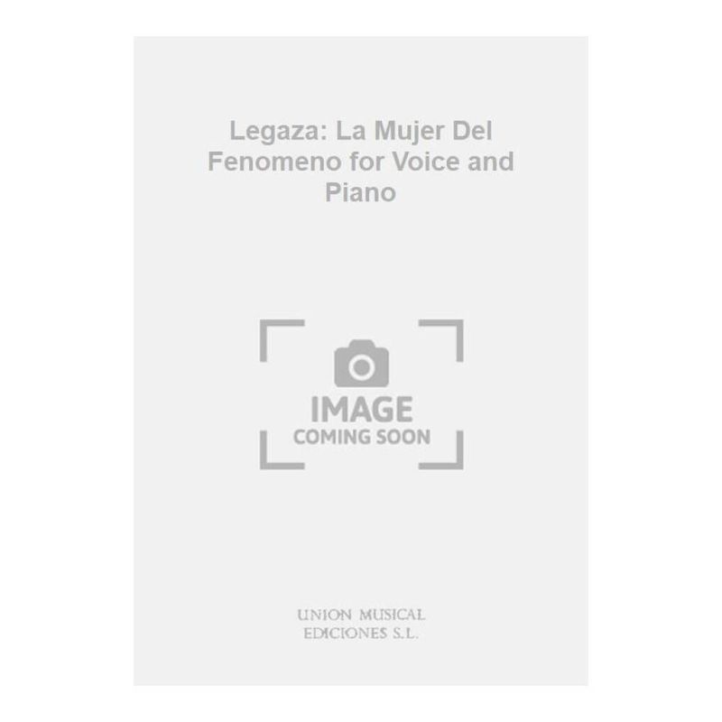 Legaza: La Mujer Del Fenomeno for Voice and Piano