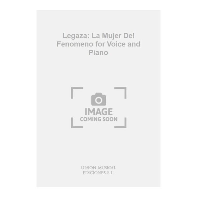 Legaza: La Mujer Del Fenomeno for Voice and Piano
