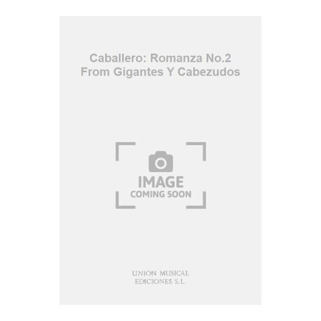 Caballero: Romanza No.2 From Gigantes Y Cabezudos