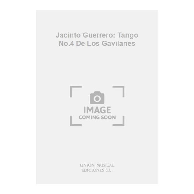Jacinto Guerrero: Tango No.4 De Los Gavilanes