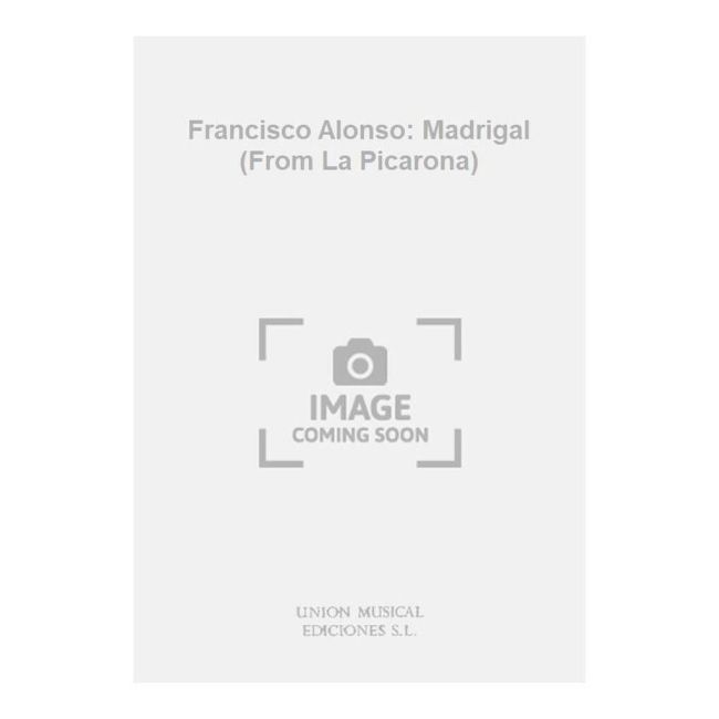 Francisco Alonso: Madrigal (From La Picarona)