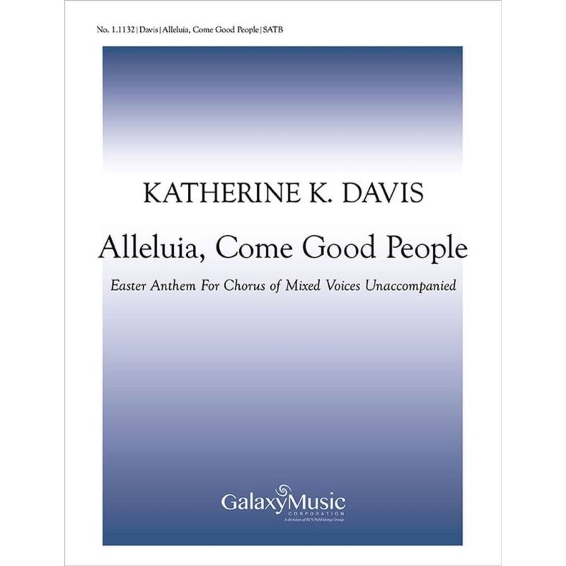 Davis, Katherine K. - Alleluia, Come, Good People