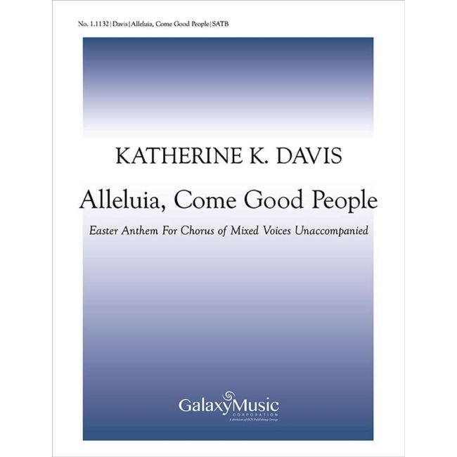 Davis, Katherine K. - Alleluia, Come, Good People