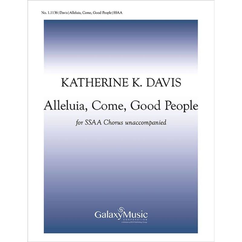 Davis, Katherine K. - Alleluia, Come, Good People
