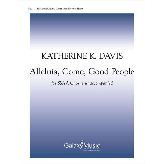 Davis, Katherine K. - Alleluia, Come, Good People