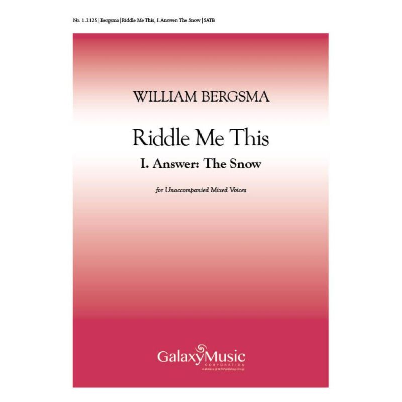 Bergsma, William - Riddle Me This: No. 1. Answer: The Snow
