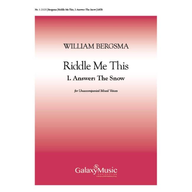 Bergsma, William - Riddle Me This: No. 1. Answer: The Snow