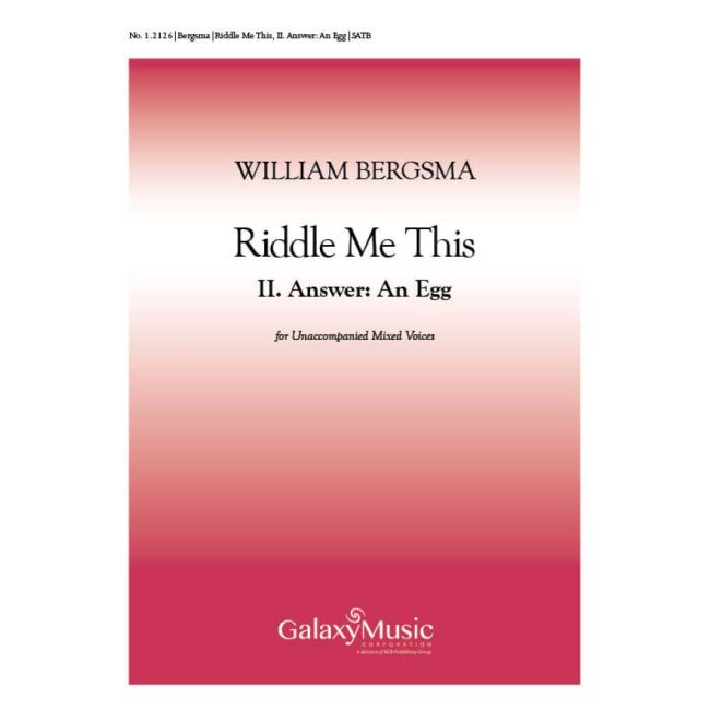 Bergsma, William - Riddle Me This: No. 2. Answer: The Egg
