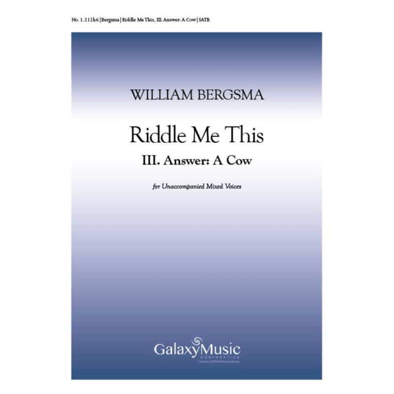 Bergsma, William - Riddle Me This: No. 3. Answer: The Cow